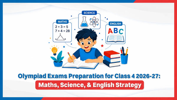 Olympiad Exams Preparation for Class 4 2026-27: Maths, Science, & English Strategy