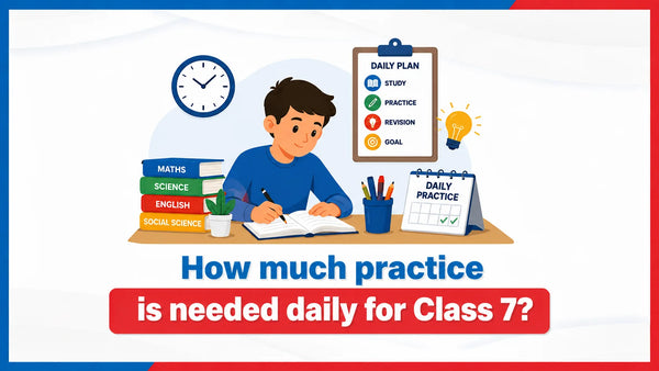 How Much Practice is Needed Daily for Class 7?
