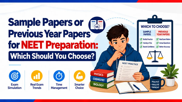 Sample Papers or Previous Year Papers for NEET Preparation: Which Should You Choose?