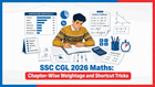 SSC CGL 2026 Maths: Chapter-Wise Weightage and Shortcut Tricks