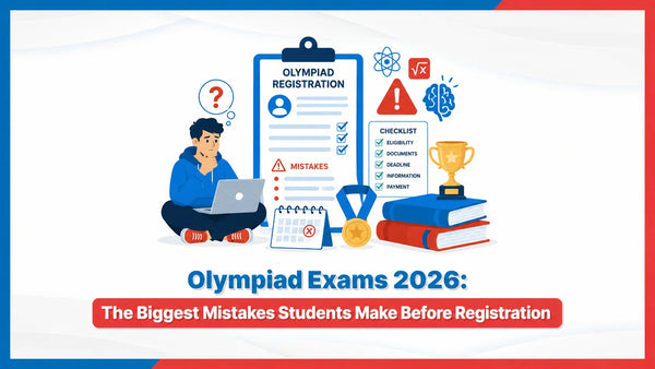 Olympiad Exams 2026: The Biggest Mistakes Students Make Before Registration