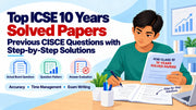 Top ICSE 10 Years Solved Papers Aligned with CISCE Trends: Coverage, Solutions & Selection Guide