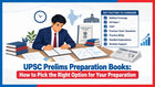 UPSC Prelims Preparation Books: How to Pick the Right Option for Your Preparation