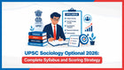 UPSC Sociology Optional 2026: Complete Syllabus and Scoring Strategy