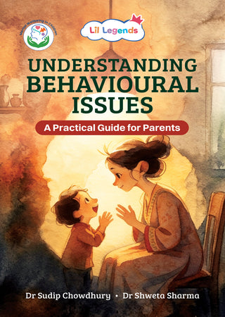 Lil Legends Understanding Behavioural Issues: A Practical Guide for Parents | Positive Parenting Strategies for Managing Challenging Behaviours | Expert Advice & Real-Life Insights