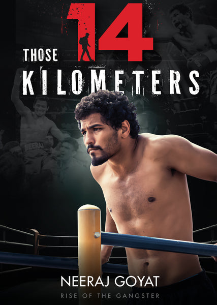 Those 14 KILOMETERS : Rise of the Gangster by Neeraj Goyat