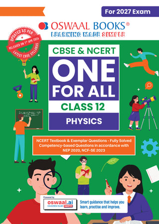 CBSE & NCERT One for All Class 12 Physics| Includes 2026 Papers (Delhi & Outside Delhi)- fully solved | With NCERT, NCERT Exemplar & Competency-based questions | For 2027 Exam | With Oswaal AI
