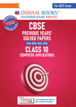 CBSE Previous Years Papers Computer Applications, Class 10 | Year-wise (2022–2026) | Latest Syllabus April 2026 | NCERT & Competency-Based Questions | For 2027 Exam | Oswaal AI