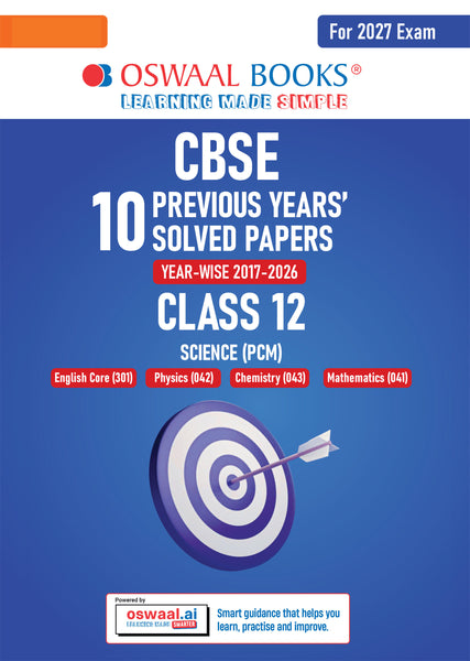 CBSE Class 12 Science (PCM) Previous 10 Years’ Solved Papers (2017–2026) | English Core, Physics, Chemistry, Maths | 2026 Solved Papers | NCERT & Competency-Based | For 2027 Exam | Oswaal AI