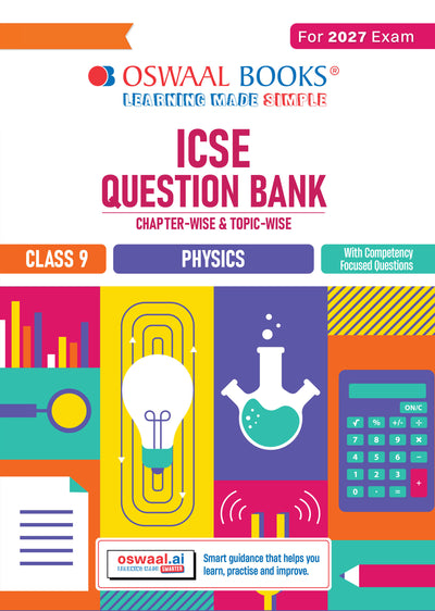 ICSE Question Bank Physics Class 9 For 2027 Exam | Chapter-wise & Topic-wise Revision Notes | Competency-focused Questions | Aligned with latest Syllabus & Exam Pattern