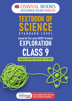 Oswaal Textbook of Science | Standard Level | Class 9 | Based on Latest NCERT Textbook Exploration | Aligned with NEP 2020 & NCF-SE 2023 | With Oswaal AI