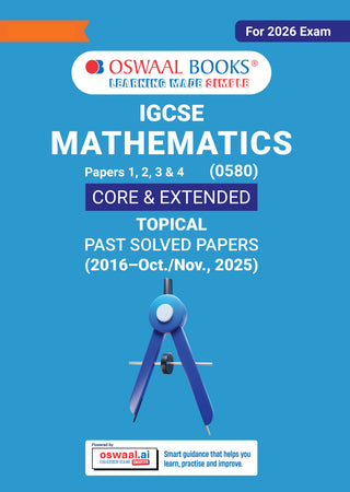 IGCSE Mathematics (Papers 1,2,3,4) Core & Extended | Topical Past Solved Papers (2016-Oct.-Nov., 2025) | For 2026 Exam | Aligned with Cambridge IGCSE™ Coursebook | with Oswaal AI