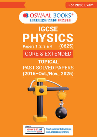 IGCSE Physics (Papers 1,2,3,4) Core & Extended | Topical Past Solved Papers (2016-Oct.-Nov., 2025) | For 2026 Exam | Aligned with Cambridge IGCSE™ Coursebook | with Oswaal AI