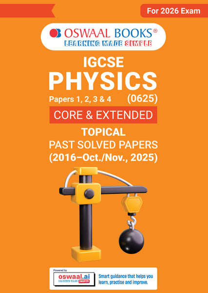 IGCSE Physics (Papers 1,2,3,4) Core & Extended | Topical Past Solved Papers (2016-Oct.-Nov., 2025) | For 2026 Exam | Aligned with Cambridge IGCSE™ Coursebook | with Oswaal AI