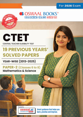 Oswaal CTET 19 PREVIOUS YEARS’ SOLVED PAPERS | YEAR-WISE (2013-2025) | PAPER – 2 (Mathematics & Science) | With Solved Paper 2 held on 8 th Feb 2026 Fully Solved |(Classes 6 to 8)
