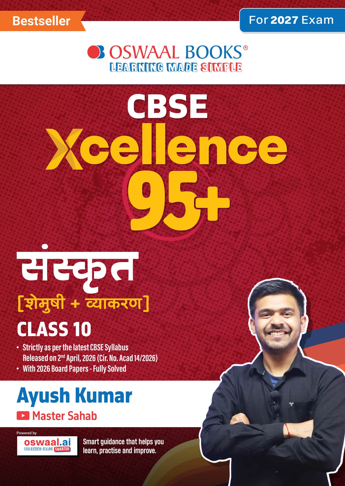 Oswaal CBSE Xcellence 95+ Sanskrit (Shemushi+ Vyakaran) Class 10 By Ayush Kumar (Master Sahab) | 1550+ Practice Qs | Short Notes & Tricks | Fully Solved NCERT Questions, PYQs (For 2027 Board Exam) | Oswaal AI