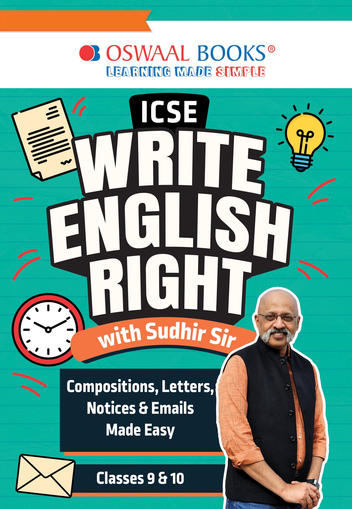 ICSE Write English Right with Sudhir Sir: Compositions, Letters, Notices & Emails Made Easy (Classes 9 & 10)