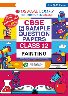 CBSE | 5 Sample Question Papers | Class 12 | Painting (For 2025 Exam)