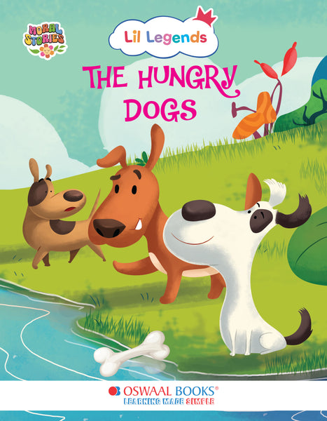 Illustrated Moral Story Books for Kids 2+ | The Hungry Dogs | Short English Bedtime Stories with Colorful Pictures | Lil Legends by Oswaal Books