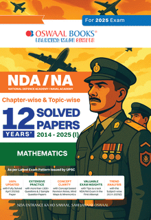 NDA-NA (NATIONAL DEFENCE ACADEMY/NAVAL ACADEMY) 12 Years' Chapter-wise & Topic-wise Solved Papers 2014-2025 (I) | Mathematics | For 2025 Exam