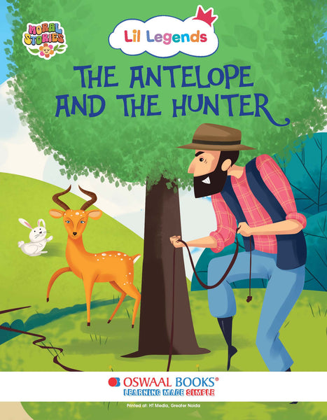 Illustrated Moral Story Books for Kids 2+ | The Antelope and The Hunter | Short English Bedtime Stories with Colorful Pictures | Lil Legends by Oswaal Books