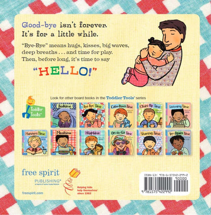 Bye-Bye Time (Toddler Tools Series) â€” Gentle Board Book for Toddlers (Ages 1â€“3 yrs) | Build Confident Good-byes & Smooth Transitions | by Free Spirit Publishing