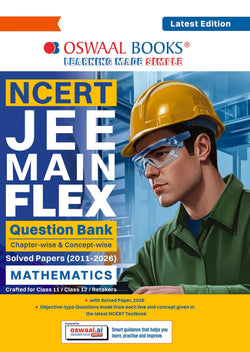 NCERT JEE (Main) FLEX | Chapter-wise & Topic-wise NCERT Objective Question Bank – Mathematics| Includes-Jan & Apr 2026 Fully Solved Papers| Latest Edition for 2027 Exam |With Oswaal AI