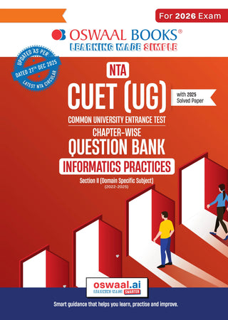 NTA CUET (UG) Chapter-wise Question Bank Informatics Practices For 2026 Exam (as per latest 27 Dec., notification) | PYQs & 400+ NCERT aligned MCQs |With Oswaal AI