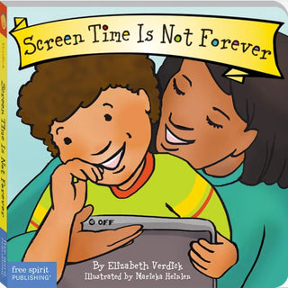 Screen Time Is Not Forever (Best Behaviour Series) — Board Book for Toddlers (Ages 1-4 yrs) | Helps Your Child Switch Gently from Screens to Play | by Free Spirit Publishing