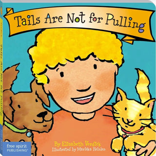 Tails Are Not for Pulling (Best Behaviour Series) — Board Book for Toddlers (Ages 1–4 yrs) | Teaches Gentle Pet-Habits & Kindness | by Free Spirit Publishing