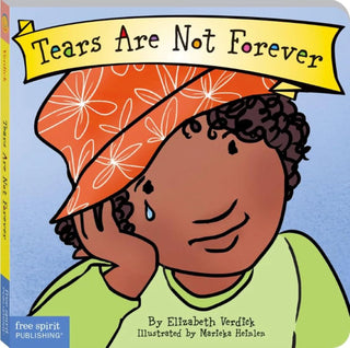 Tears Are Not Forever (Best Behaviour Series) — Gentle Board Book for Toddlers (Ages 1–4 yrs) | Build Calm, Coping & Big-Feelings Skills | by Free Spirit Publishing