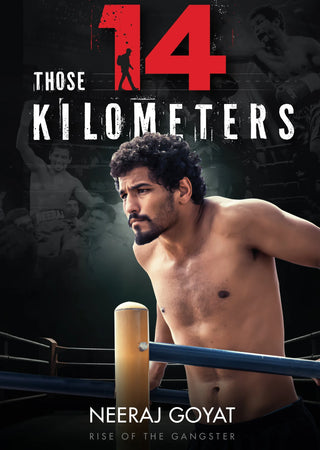 Those 14 KILOMETERS : Rise of the Gangster by Neeraj Goyat