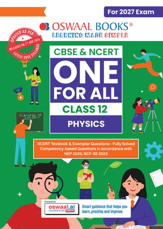 CBSE & NCERT One for All Class 12 Physics| Includes 2026 Papers (Delhi & Outside Delhi)- fully solved | With NCERT, NCERT Exemplar & Competency-based questions | For 2027 Exam | With Oswaal AI