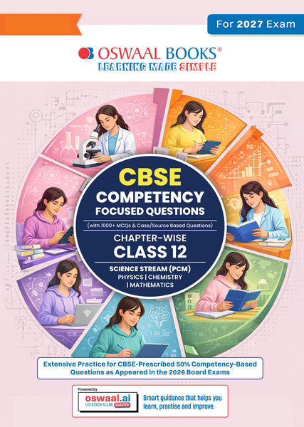 CBSE Competency Focused Questions For Class 12 | Chapter- wise | For Board Exam | Science Stream (PCM) | 50% Competency based Questions | MCQs | Case/Source Based Questions with Oswaal AI