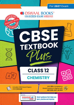 CBSE Textbook Plus (2022-2026) | Class 12 | Chemistry | Includes: 2026 Papers- fully solved | With Competency Focused Questions | For 2027 Exam | With oswaal.ai