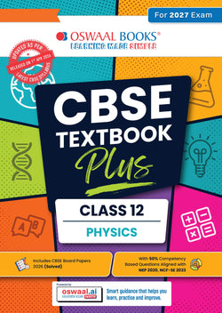 CBSE Textbook Plus (2022-2026) | Class 12 | Physics| Includes: 2026 Papers- fully solved | With Competency Focused Questions | For 2027 Exam | With oswaal.ai