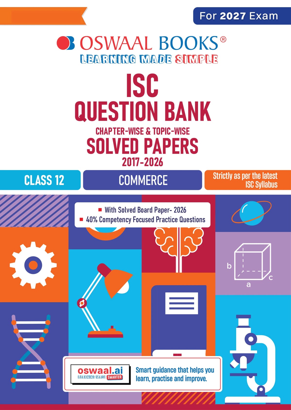 Class 12 ISC Commerce Question Bank (2017-2026) | Chapter-wise & Topic-wise with Competency Based Questions | For 2027 Exam | With Solved 2026 Board Paper | Self-Assessment Papers