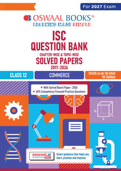 Class 12 ISC Commerce Question Bank (2017–2026)| Chapter-wise & Topic-wise with Competency Based Questions |For 2027 Exam | With Solved 2026 Board Paper | Self-Assessment Papers