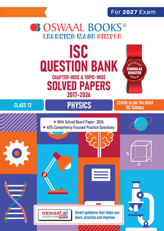 Class 12 ISC Physics Question Bank (2017–2026)| Chapter-wise & Topic-wise with Competency Based Questions |For 2027 Exam | With Solved 2026 Board Paper | Self-Assessment Papers