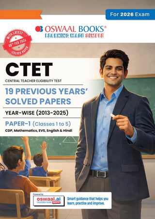 CTET | CENTRAL TEACHER ELIGIBILITY TEST | 19 PREVIOUS YEARS’ SOLVED PAPERS | YEAR-WISE (2013-2025) | With Solved Paper 1 held on 8th Feb 2026 | Classes 1 to 5 |With Oswaal AI