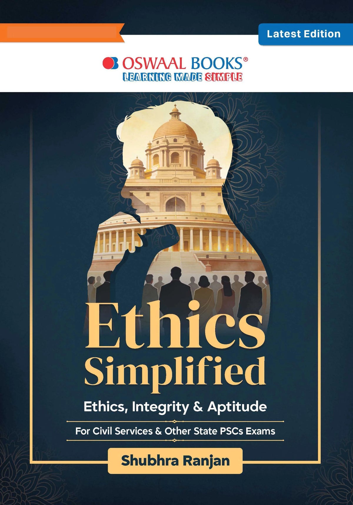 Oswaal Ethics Simplified for UPSC CSE | Ethics, Integrity & Aptitude Book for UPSC (GS Paper IV) | Case Studies & Concept Clarity | By Shubhra Ranjan