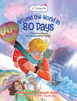 Lil Legends Re-Imagined Classics for Kids | Around the World in 80 Days | Illustrated Classic Story Book | Vocabulary, Imagination & Reading Skills | Age 7+ Years