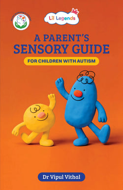 Lil Legends A Parent's Sensory Guide for Children with Autism | Managing Sensory Overload & Meltdowns | Enriched with Real-Life Insights | Help Your Child Feel Safe, Seen and Understood
