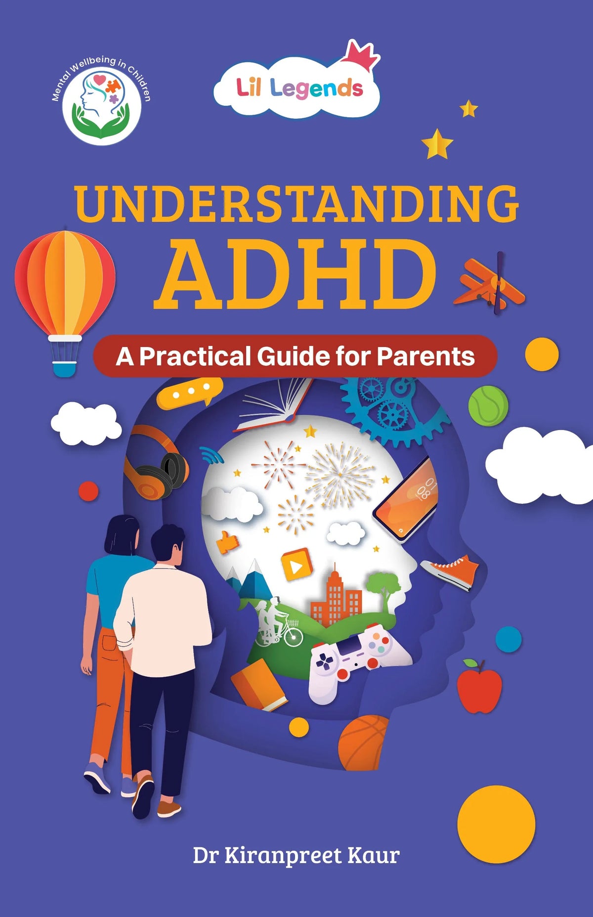 Oswaal Lil Legends Understanding ADHD: A Practical Guide for Parents | Expert Strategies to Support Focus, Learning & Emotional Well-Being | Practical Advice & Real-Life Insights