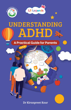 Oswaal Lil Legends Understanding ADHD: A Practical Guide for Parents | Expert Strategies to Support Focus, Learning & Emotional Well-Being | Practical Advice & Real-Life Insights