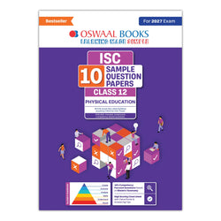 ISC | 10 Sample Question Papers | Class 12 | Physical Education (For 2027 Exam) Updated Version | With Oswaal AI