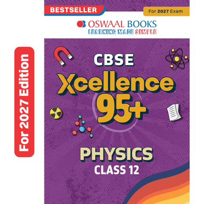 Oswaal CBSE Xcellence 95+ | Class 12: Physics | Includes 2026 Board Paper | Mind Map, Revision Notes and Mnemonics | For 2027 Exam
