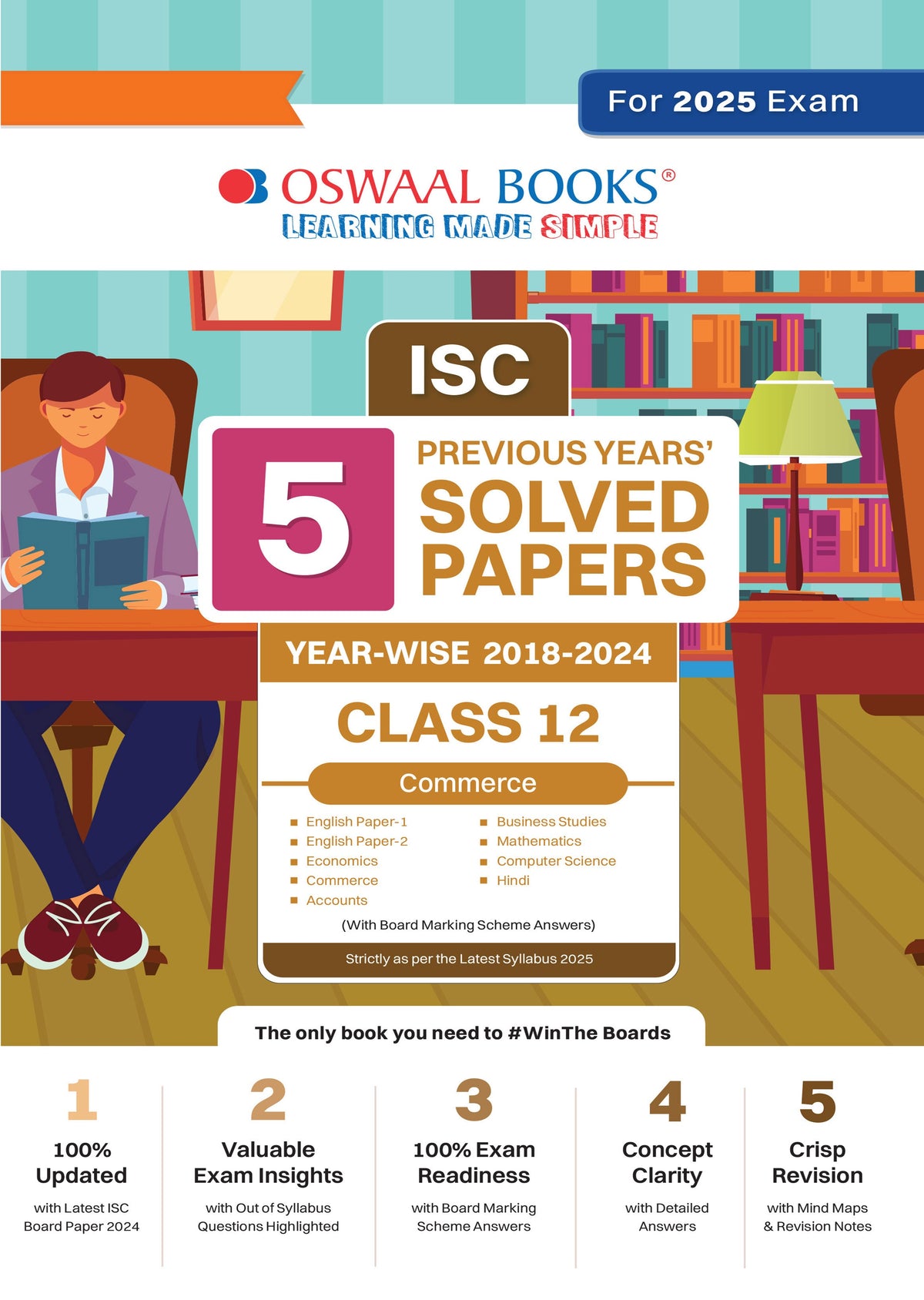 ISC 5 Previous Year Solved Papers Class-12 | Year wise 2018-2024 |  Commerce (Accounts, Economics, Business studies, commerce, English 1, English 2, Maths, Hindi, Computer science) For 2025 Board Exam - Oswaal Books