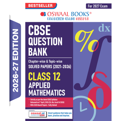 Oswaal CBSE Class 12 Applied Mathematics Question Bank | Chapter & Topic-wise Solved Papers (2017-2026) | Based on Latest Syllabus (April 2026) | Includes 2026 Papers | For 2027 Exam