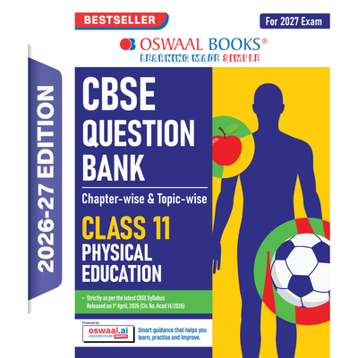 Oswaal CBSE Class 11 Physical Education Question Bank | Chapter & Topic-wise Solved Papers (2017-2026) | Based on Latest Syllabus (April 2026) | Includes 2026 Papers | For 2027 Exam
